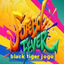 black tiger jogo